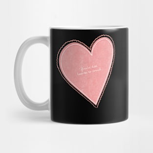 your are like heaven to touch Mug